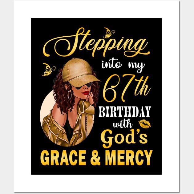 Stepping Into My 67th Birthday With God's Grace & Mercy Bday Wall Art by MaxACarter